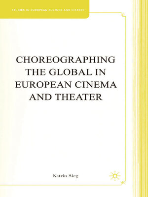 cover image of Choreographing the Global in European Cinema and Theater